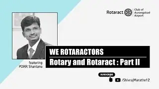 We Rotaractors | Video 4 | Rotary and Rotaract: Part 2 | रोटरी और रोटरॅक्ट: पार्ट २