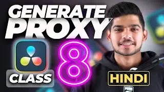 Proxies, Render Cache in DaVinci Resolve 18 | Class 8 | Hindi 