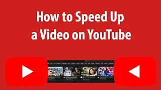 How to Speed up a Video on YouTube