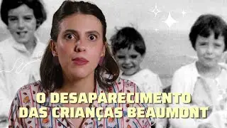 O DESAPARECIMENTO DAS CRIANÇAS BEAUMONT | PARTE 1