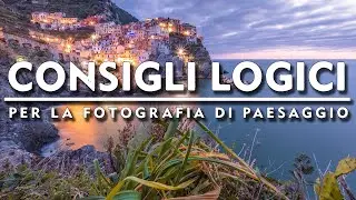Consigli LOGICI per migliorare in fotografia di PAESAGGIO
