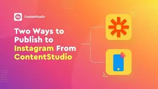 Two Ways to Publish to Instagram From ContentStudio: Zapier and Push Notifications