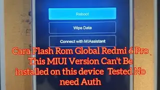 Cara Flash redmi 6 pro This MIUI Version Cant Be installed on this device  Tested No Need Auth