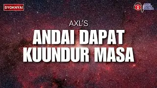 Andai Dapat Ku Undur Masa - AXL's