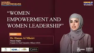 Women Empowerment | Women Entrepreneurs Conference and Awards 2024 | Dr. Hanan Al Mheiri