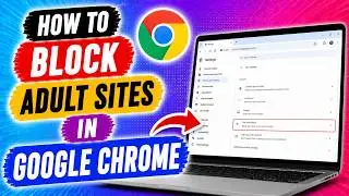 How To Block Adult Sites In Google Chrome - Easy Solution