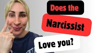 Does The Narcissist Love You?