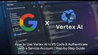 How to Use Vertex AI in VS Code & Authenticate with a Service Account | Step-by-Step Guide