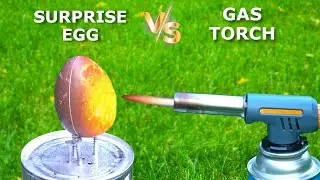Surprise Egg vs Gas Torch