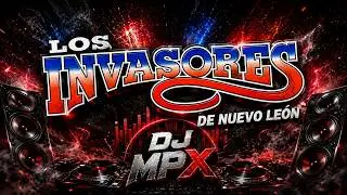 MIX INVASORES DE NUEVO LEON👌 |AGOSTO 2026 | DJ MPX🔥