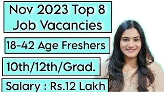 NOV 2023 Top 8 Job Vacancies for all Freshers : 10th Pass, 12th Pass & Graduates Recruitment