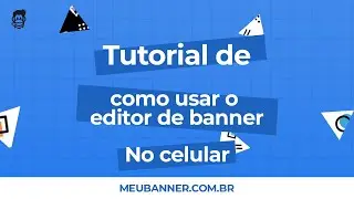 Como usar o editor de banner - tutorial mobile