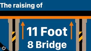 The raising of 11 Foot 8 Bridge (Update of 11 Foot 8 Bridge)