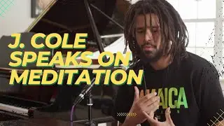 J. Cole Talks About Meditation & How It Helped Him