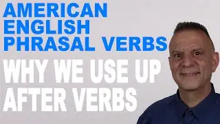 Phrasal Verbs with UP - What Does UP MEAN?
