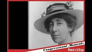 Congressional Moments - Women's Suffrage