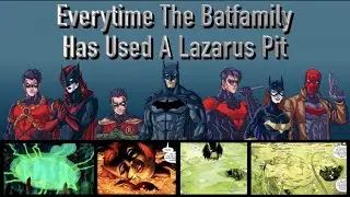 Everytime The BatFamily Has Used A Lazarus Pit