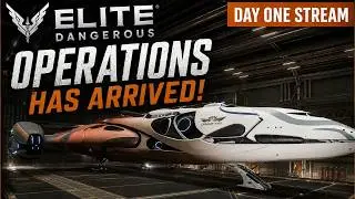🔴 Elite Dangerous – Operations Has Arrived! Day One Stream