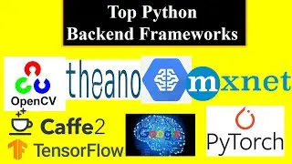 Python Backend Framework | Top Python Backend Frameworks | Opencv | Theano | Pytorch | Tensorflow
