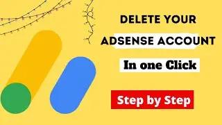 Delete Your Adsense Account in One Click || How To delete Adsense Account step by step