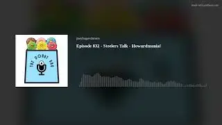 Episode 832 - Steelers Talk - Howardmania!
