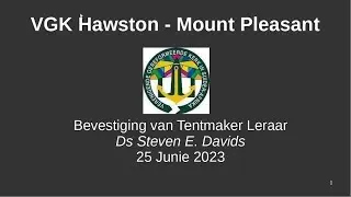 Bevestiging van Tentmaker Leraar te Hawston Mount Pleasant 25 Junie 2023