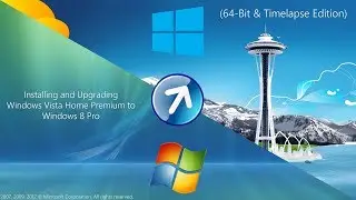 Installing and Upgrading Windows Vista Home Premium to Windows 8 Pro (64 Bit & Timelapse Edition)