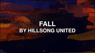 Fall - Hillsong United (Lyrics)