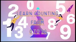 LEARN COUNTING FROM 0 TO 20|FUN LEARNING|PRE-SCHOOL|2-6 YEARS|EDUCATIONAL VIDEOS|