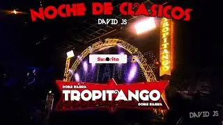 TROPITANGO - NOCHE DEL RECUERDO - SOLO EXITOS