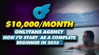 How I would start and scale an OnlyFans Agency to $10,000+ as a complete beginner in 2025