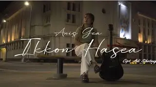 IKKON HASEA - ANIS GEA (COVER)