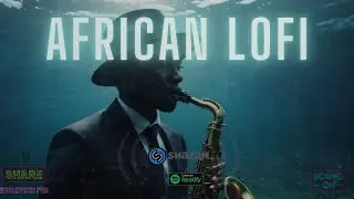 🌊 african lofi mix - chill afrobeats playlist to relax, study, sleep