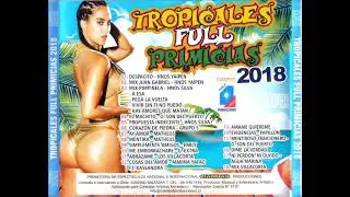 Tropicales Full Primicias ( Varios Artistas ) 2018 .-