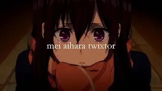 mei aihara twixtor/slowed clips | YUUNKKI