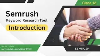 Introduction to SEMrush: Unleashing the Power of Digital Marketing Tools / Class 12 - Tech IT