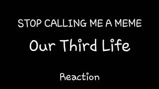 Our third life reaction