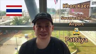 Von Khon Kaen zum Suvarnabhumi Airport und weiter nach Pattaya ✈🚖