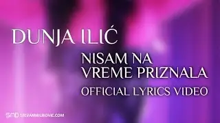 Dunja Ilic - Nisam Na Vreme Priznala (Official Lyrics Video)