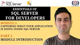 5.1 Capturing What Your Application is Doing Inside SQL Server Module Introduction