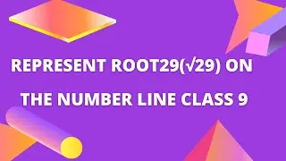 Represent root29(√29) on the number line class 9 | How do you represent root 29 on the number line?|