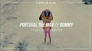 Portugal. The Man - DUMMY (traducida al español)