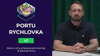 Portu Rychlovka - Díl 47 | Akcie a trhy, připravované novinky, členové Portu