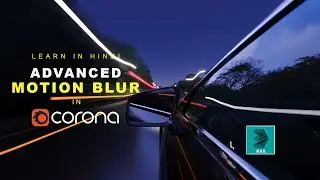 Advanced Motion Blur in Corona Renderer | Step-by-Step Tutorial | 3ds Max | Hindi Tutorial
