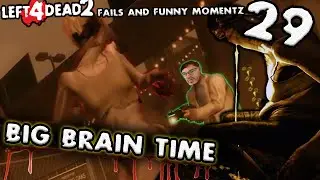 L4D2 Funny Fails/Rage Momentz 29: -BIG BRAIN TIME-