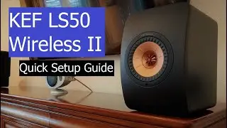 KEF LS50 Wireless II Quick Setup Guide