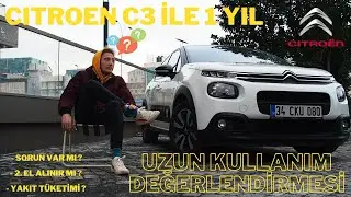 Citroen C3 Uzun Kullanım Değerlendirmesi/Sorunları neler?/Ne kadar Yaktı?/2. Elde tercih edilir mi?