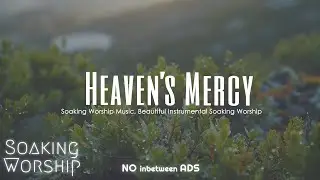 Heaven's Mercy: Worship Music for Spiritual Warfare and Intense Worship (2024)