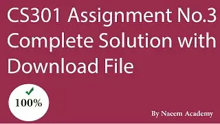 CS301 Assignment No.3 Solution 2020 (with Download File) Data Structure