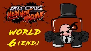 Dr. Fetus' Mean Meat Machine Walkthrough: Part 6 - World 6 [END] (No Commentary)